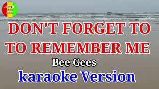 DON'T FORGET TO REMEMBER ME  - Bee Gees  / karaoke version