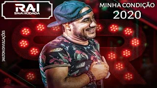 RAI SAIA RODADA - MINHA CONDIÇÃO MÚSICA NOVA 2020.