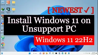 How To: Install Windows 11 on Unsupported PC [NEWEST] | Windows 11 22H2 ✓