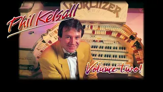 Phil Kelsall at the Mighty Wurlitzer Theatre Organ of the Tower Ballroom, Blackpool - Volume Two.