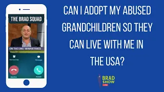 Can I Adopt My Abused Grandchildren So They Can Live With Me In The USA?