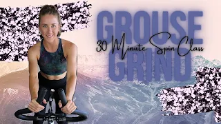 30 MINUTE SPIN CLASS: THE GROUSE GRIND | INDOOR CYCLING WORKOUT