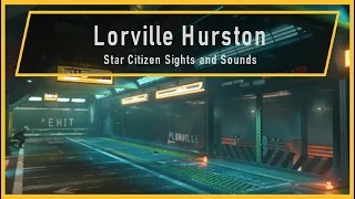 Star Citizen Sights and Sounds - Lorville, Hurston