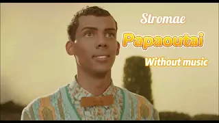 Stromae - papaoutai - without music