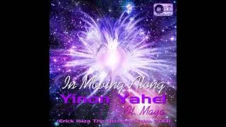 Yinon Yahel Ft Maya -  In Moving Along (Erick Ibiza Trip Reconstruccion 2013)