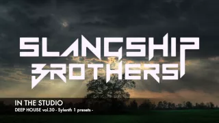 IN THE STUDIO - Slangship Brothers DEEP HOUSE Sylenth 1 Presets vol.30 [FREE DOWNLOAD]