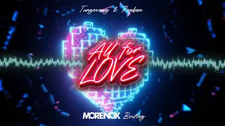Tungevaag & Raaban  - All For Love (Morenox Bootleg)