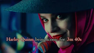 Harley Quinn being iconic for 3 minutes