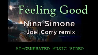 Feeling Good - Nina Simone (Joel Corry Remix) - AI-generated music video