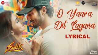 O Yaara Dil Lagana - Lyrical | Sanak | Vidyut, Rukmini | Stebin Ben, Chirantan,Manoj| Nadeem-Shravan