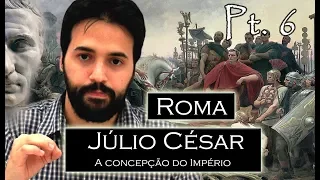 ROMA pt.6 - Júlio César: A Criação do Império; Conquista das Gálias; O Primeiro Triunvirato