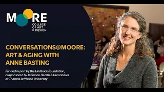 Conversations@Moore: Art & Aging with Anne Basting