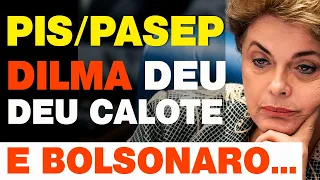 PIS/PASEP O CALOTE COMEÇOU COM A DILMA 2015 E NÃO COM BOLSONARO 2022