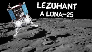 LEZUHANT A LUNA-25  |  ŰRKUTATÁS MAGYARUL