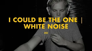 I Could Be The One | White Noise (Avicii Mashup)