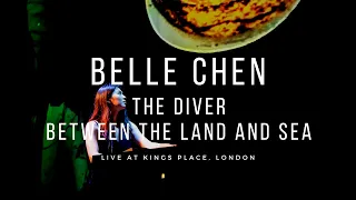 Belle Chen - Live at Kings Place: The Diver, Between the Land and Sea