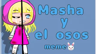 Masha y el oso meme /gacha club(ORIGINAL)?