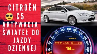 CITROËN C5 JAK AKTYWOWAĆ ŚWIATŁA DO JAZDY DZIENNEJ