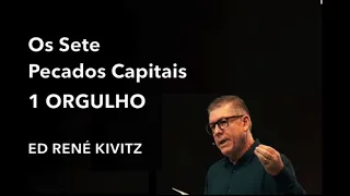 ED RENE KIVITZ - OS SETE PECADOS CAPITAIS 1 ORGULHO