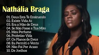 Nathália Braga | Deus Está Te Ensinando , Existe Vida Aí, ... Top 10 melhores músicas de 2024