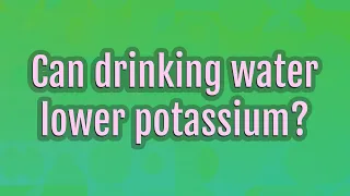 Can drinking water lower potassium?