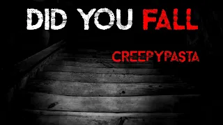 "Did You Fall?" - Creepypasta