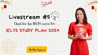 Livestream 5 HỌC XUYÊN TẾT: Lộ trình học IELTS 2024