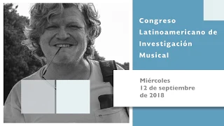 Mesa 7 | Congreso Latinoamericano de Investigación Musical “Karl Bellinghausen (1954-2017)”