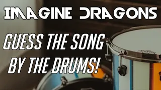 GUESS THE SONG IMAGINE DRAGONS BY THE DRUMS!