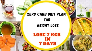 Zero Carb Diet Plan For Weight Loss | LOSE 7 KGS IN 7 DAYS | How To Lose Weight Fast