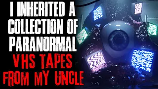 "I Inherited A Collection Of Paranormal VHS Tapes From My Uncle" Creepypasta