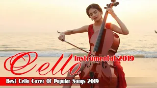 Cello Instrumental All Time: Best Cello Cover Of Popular Songs 2019