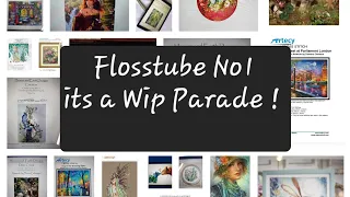 Flosstube No1 it's a  Wip Parade !
