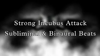 Strong Incubus Attack For Every Male ( Powerful Demon Summoning ) : Subliminal & Binaural Beats