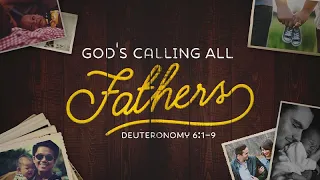 Deuteronomy 6:1-9 | God's Calling All Fathers | Shawn Dean