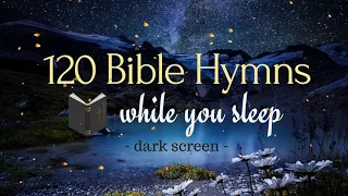 120 Bible Hymns while you Sleep no instruments