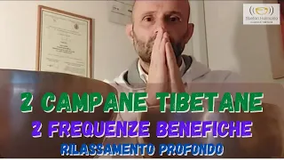 CAMPANE TIBETANE - 2 FREQUENZE BENEFICHE - 432 hz - RILASSAMENTO PROFONDO