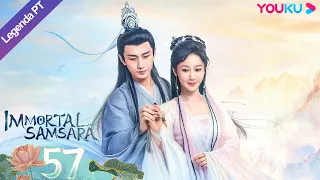 (Legenda PT-BR) IMORTAL SAMSARA EP57 | Yang Zi/Cheng Yi | ROMANCE/XIANXIA | YOUKU