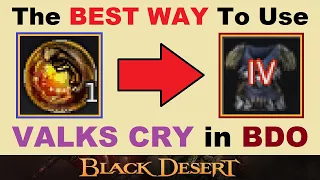 The *BEST WAY* to use ~VALKS CRY~ in BDO!.. (Black Desert Online) .. [Enhancing Guide & Tips]