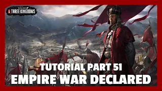 Empire War Declared | Total War: Three Kingdoms Tutorial Part 51