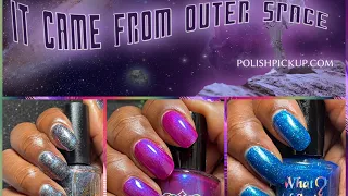 POLISH PICKUP IT CAME FROM OUTER SPACE MAY 2024  || LIVE SWATCHES || GIFTED PR