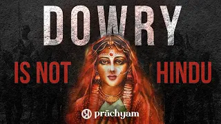 The Origins of Dowry System in India | Is Dowry a Hindu Custom? | Dowry in India