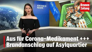 Aus für Corona-Medikament ++ Brandanschlag auf Asylquartier | krone.tv NEWS