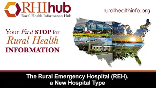Rural Emergency Hospitals (REH) a New Hospital Type Webinar