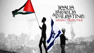 Jesus, Israelis & Palestine: Truth Talk