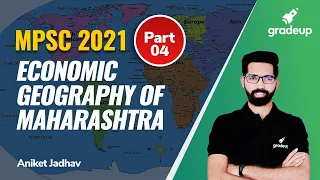 MPSC 2021: Economic Geography of Maharashtra Part-4 by Aniket Jadhav II Gradeup