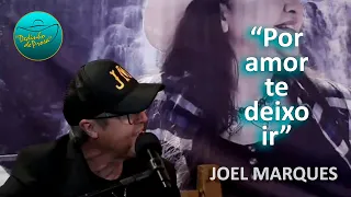 "Por amor te deixo ir” com Joel Marques (ao vivo)