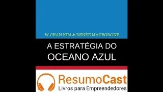 A Estratégia do Oceano Azul - W. Chan Kim e Renée Mauborgne | T1#026