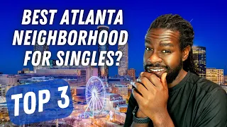 Best Neighborhood For Singles In Atlanta (2022) | Living in Atlanta Georgia | Atlanta GA Real Estate