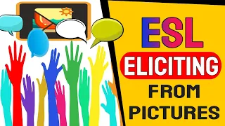 The Art Of Eliciting | ESL Course | Part 1: Eliciting From Pictures